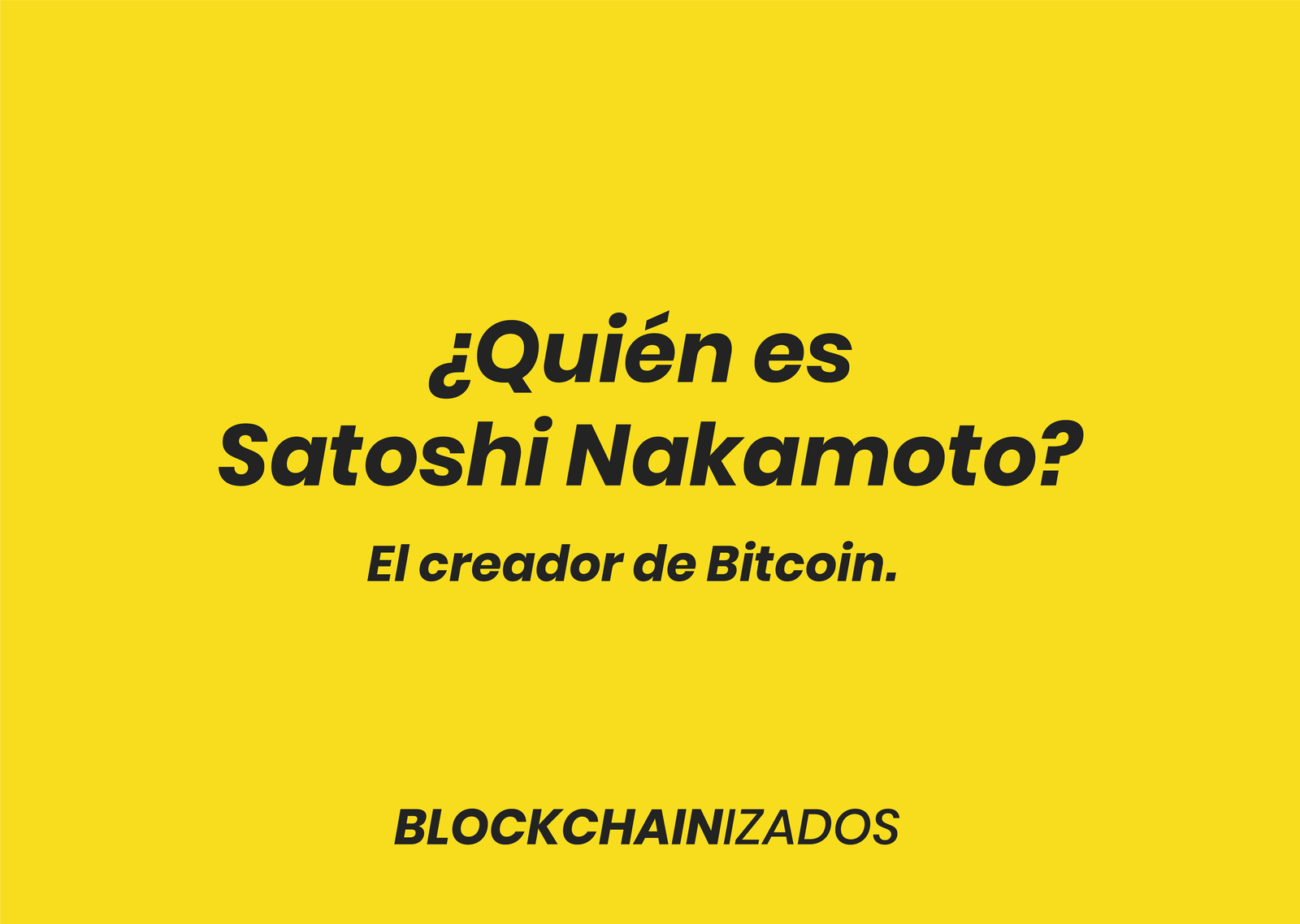 Quíen es satoshi creador de Bitcoin